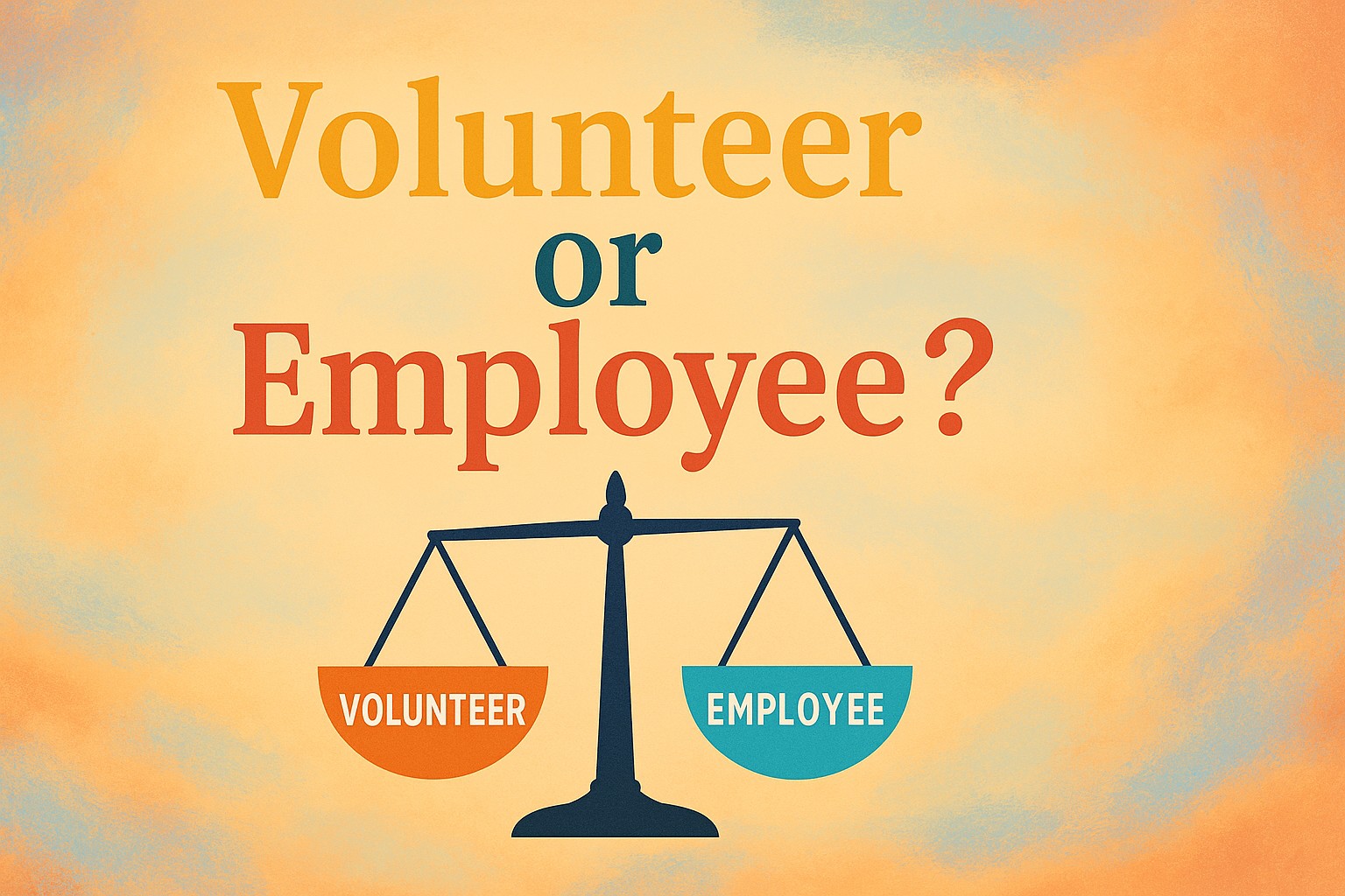 The consequences of getting it wrong: volunteer or employee?