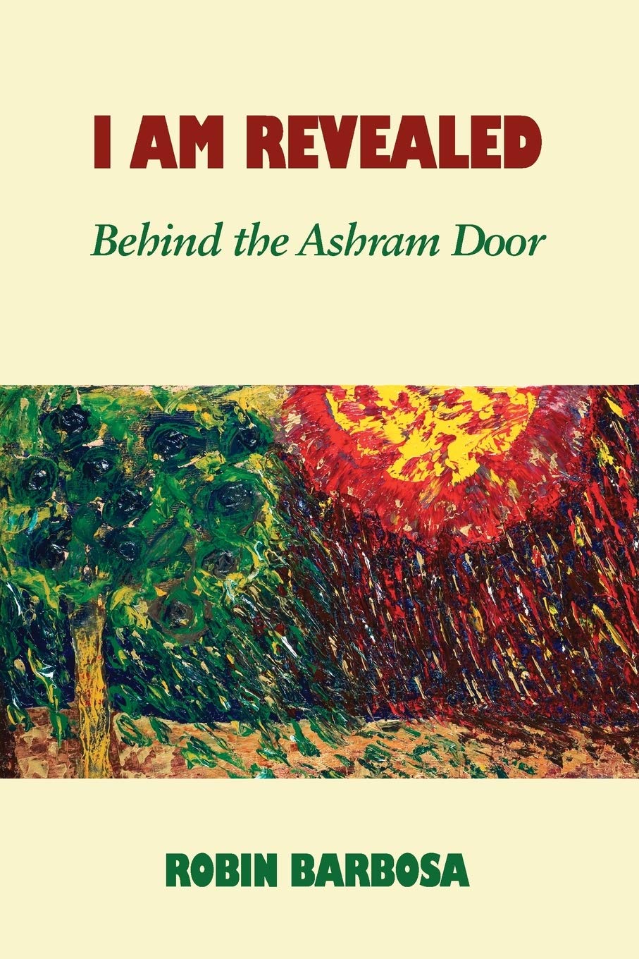 I Am Revealed: Behind The Ashram Door