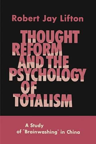 Thought reform and the Psychology of Totalism book